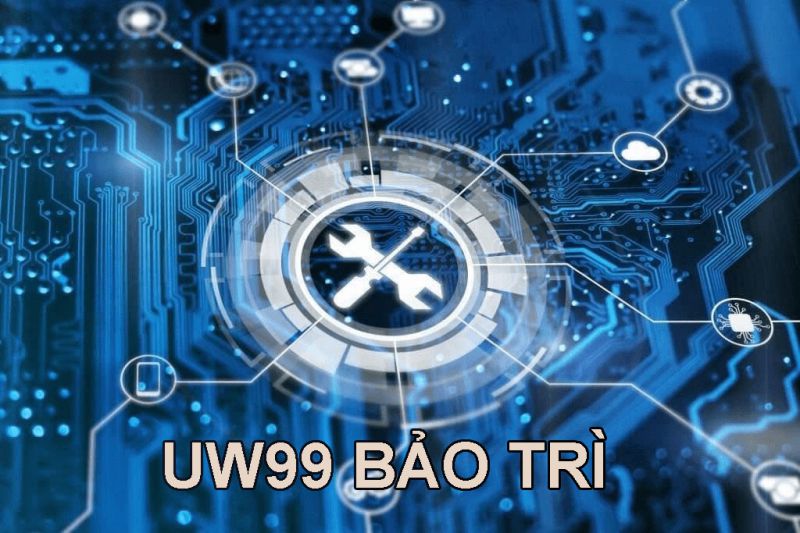 uw99 bảo trì